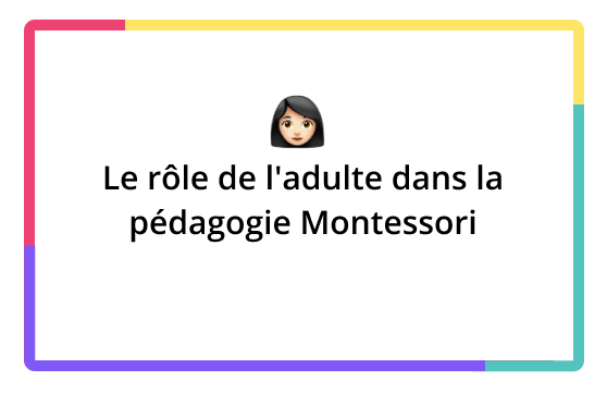 Le rôle de l’adulte dans la pédagogie Montessori